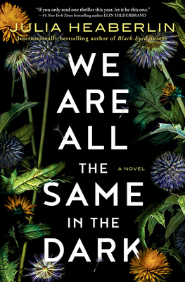Book cover: We Are All the Same in the Dark by Julia Heaberlin