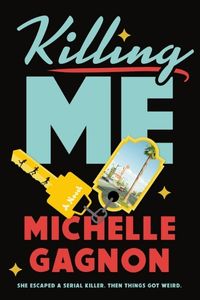 Killing Me by Michelle Gagnon book cover