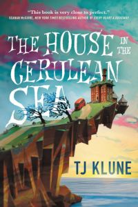 The House in the Cerulean Sea Series by T.J. Klune (2024 Sequel)